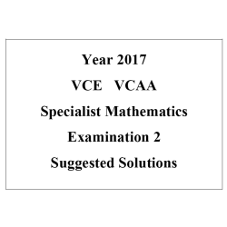 Detailed answers 2017 VCAA VCE Specialist Mathematics Examination 2